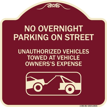 Signmission No Overnight Parking on Street Unauthorized Vehicles Towed at Vehicle Owners Expense, BU-1818-23835 A-DES-BU-1818-23835